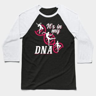 It's in my DNA Dancing Dancer Baseball T-Shirt